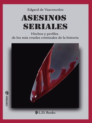 cover image of Asesinos seriales. Hechos y perfiles de los más crueles criminales de la historia